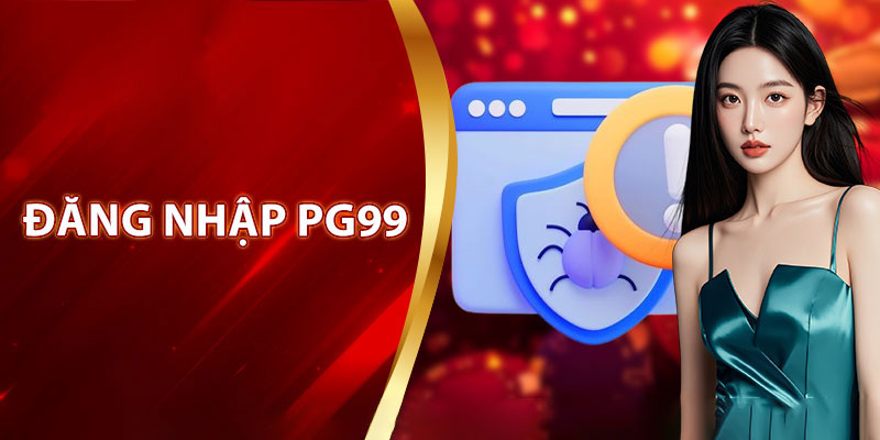 Lưu ý khi thực hiện đăng nhập PG99