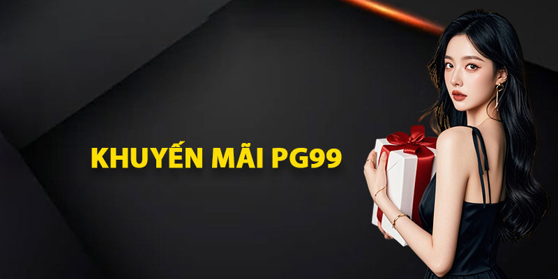 Tổng hợp chương trình khuyến mãi PG99